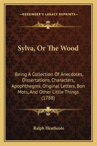 Sylva, Or The Wood