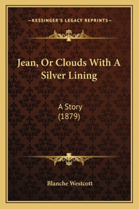 Jean, Or Clouds With A Silver Lining
