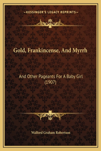 Gold, Frankincense, And Myrrh