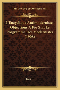 L'Encyclique Antimoderniste, Objections A Pie X Et Le Programme Des Modernistes (1908)