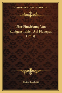 Uber Einwirkung Von Rontgenstrahlen Auf Flussspat (1903)