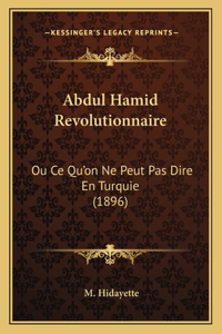 Abdul Hamid Revolutionnaire