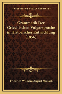 Grammatik Der Griechischen Vulgarsprache in Historischer Entwicklung (1856)