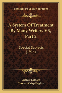 A System Of Treatment By Many Writers V3, Part 2