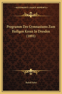 Programm Des Gymnasiums Zum Heiligen Kreuz In Dresden (1893)