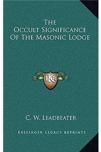 The Occult Significance of the Masonic Lodge