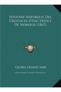 Histoire Naturelle Des Crustaces D'Eau Douce de Norvege (1867)