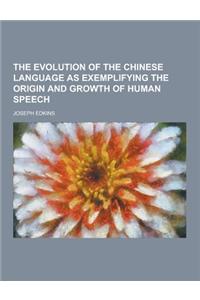The Evolution of the Chinese Language as Exemplifying the Origin and Growth of Human Speech