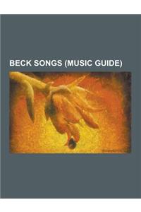 Beck Songs (Music Guide): Beercan (Song), Cellphone's Dead, Chemtrails (Song), Cold Brains, Deadweight (Song), Debra (Song), Devils Haircut, E-P