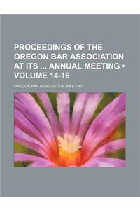 Proceedings of the Oregon Bar Association at Its Annual Meeting (Volume 14-16)