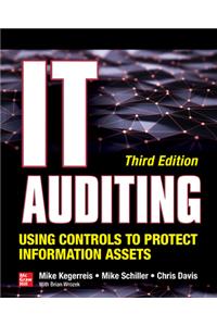 It Auditing Using Controls to Protect Information Assets, Third Edition