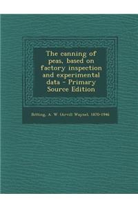 The Canning of Peas, Based on Factory Inspection and Experimental Data - Primary Source Edition