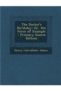 Doctor's Birthday: Or, the Force of Example