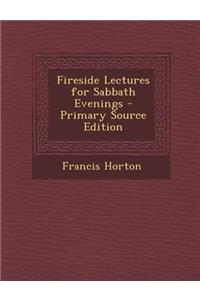 Fireside Lectures for Sabbath Evenings
