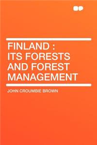 Finland: Its Forests and Forest Management