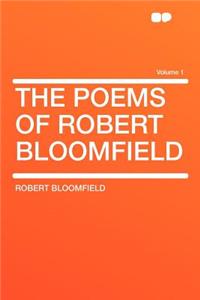 The Poems of Robert Bloomfield Volume 1