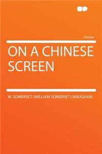 On a Chinese Screen