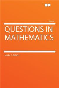 Questions in Mathematics