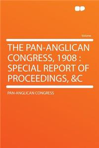 The Pan-Anglican Congress, 1908