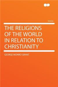 The Religions of the World in Relation to Christianity