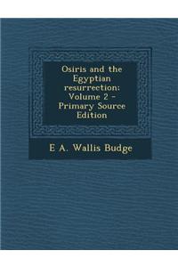 Osiris and the Egyptian Resurrection; Volume 2