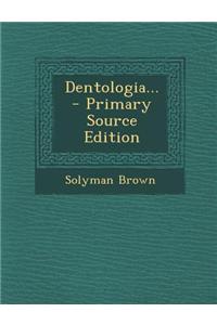 Dentologia... - Primary Source Edition