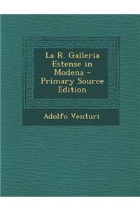 La R. Galleria Estense in Modena - Primary Source Edition