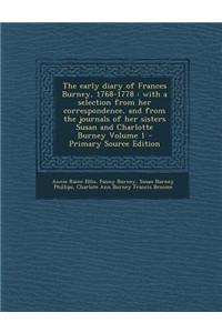 The Early Diary of Frances Burney, 1768-1778: With a Selection from Her Correspondence, and from the Journals of Her Sisters Susan and Charlotte Burne