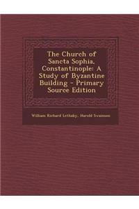 The Church of Sancta Sophia, Constantinople