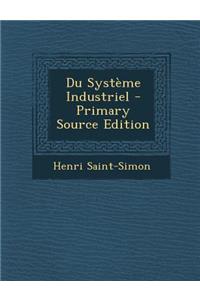 Du Systeme Industriel - Primary Source Edition