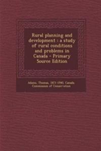 Rural Planning and Development: A Study of Rural Conditions and Problems in Canada