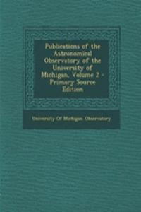 Publications of the Astronomical Observatory of the University of Michigan, Volume 2