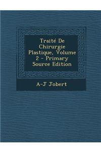Traite de Chirurgie Plastique, Volume 2 - Primary Source Edition