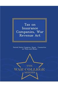 Tax on Insurance Companies, War Revenue ACT - War College Series
