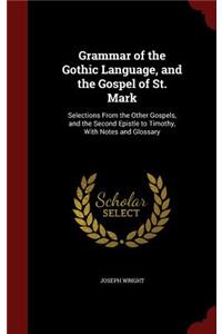 Grammar of the Gothic Language, and the Gospel of St. Mark