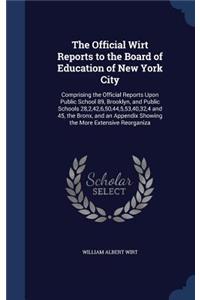 The Official Wirt Reports to the Board of Education of New York City