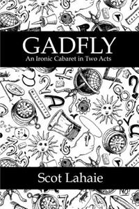 Gadfly: An Ironic Cabaret in Two Acts