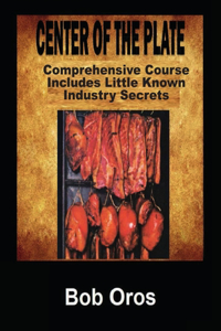Center of the Plate: Comprehensive Course Includes Little Known Industry Secrets