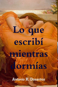 Lo Que Escribi Mientras Dormias