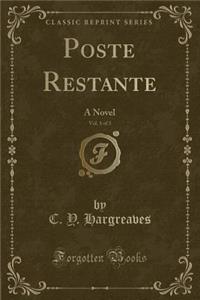 Poste Restante, Vol. 1 of 3: A Novel (Classic Reprint)