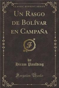 Un Rasgo de Bolï¿½var En Campaï¿½a (Classic Reprint)
