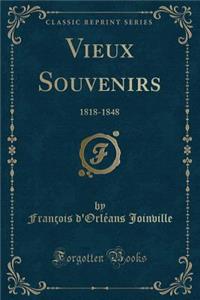 Vieux Souvenirs: 1818-1848 (Classic Reprint)