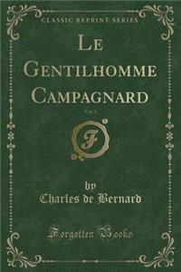 Le Gentilhomme Campagnard, Vol. 1 (Classic Reprint)