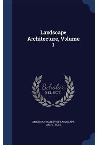 Landscape Architecture, Volume 1