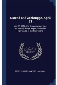 Ostend and Zeebrugge, April 23