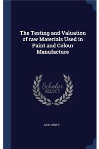The Testing and Valuation of raw Materials Used in Paint and Colour Manufacture