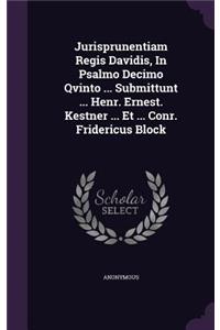 Jurisprunentiam Regis Davidis, in Psalmo Decimo Qvinto ... Submittunt ... Henr. Ernest. Kestner ... Et ... Conr. Fridericus Block