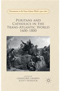 Puritans and Catholics in the Trans-Atlantic World 1600-1800