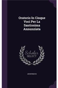 Oratorio In Cinque Voci Per La Santissima Annunziata