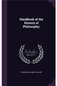 Handbook of the History of Philosophy;